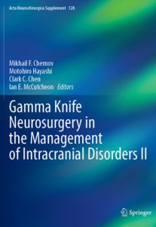 Gamma Knife Neurosurgery In The Management Of Intracranial Disorders II